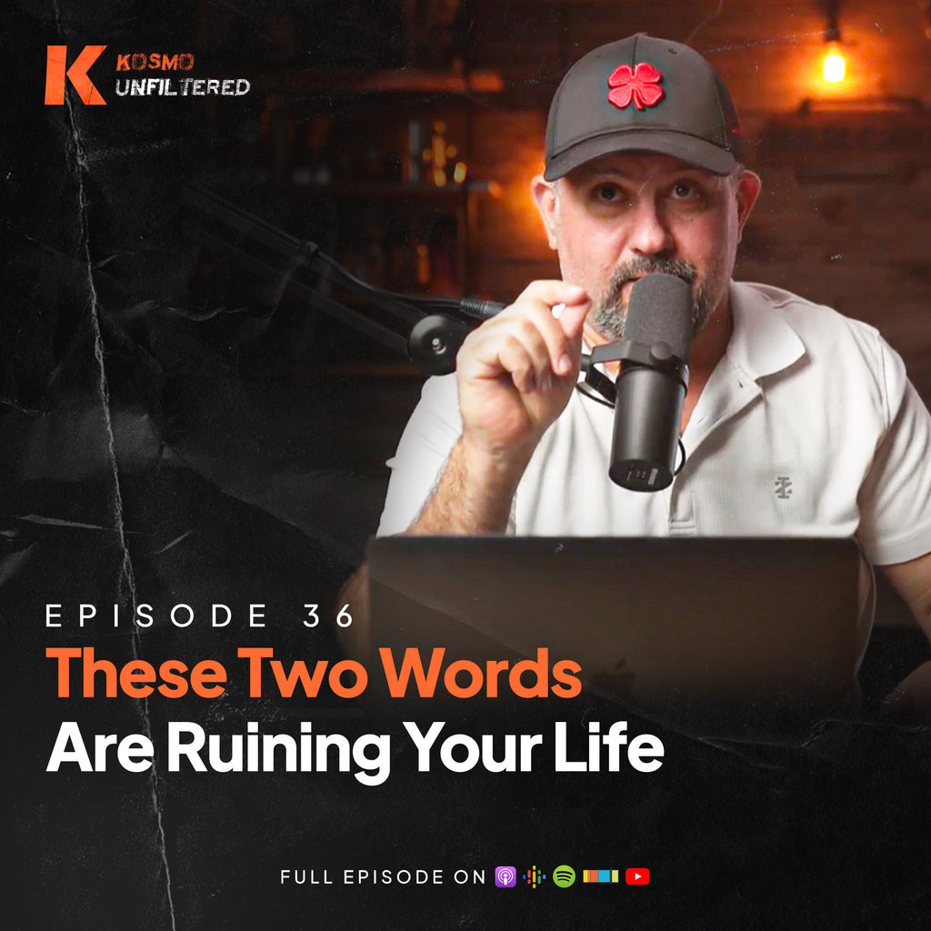 Episode 36: These Two Words Are Ruining Your Life